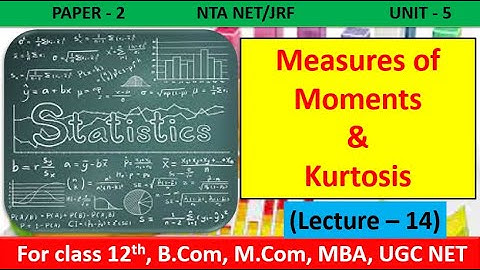 Business Statistics| Measures of Moments and Kurtosis| For NTA NET/JRF,  12th, B.com, M.com, MBA, CA