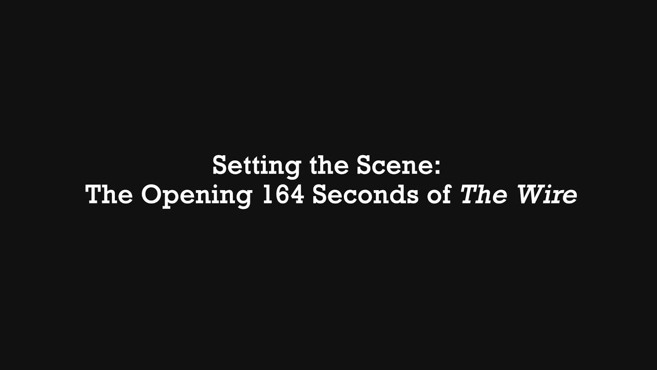 Setting the Scene: The Opening 164 Seconds of The Wire
