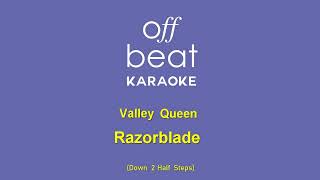 Valley Queen - Razorblade (Karaoke Version; Down 2 Half Steps)