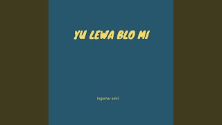 Yu Lewa Blo Mi