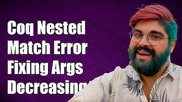 Coq Nested Match Error: Fixing Decreasing Argument Issues Explained