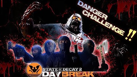 State Of Decay 2 😈 : Day Break _(Warning!!)
