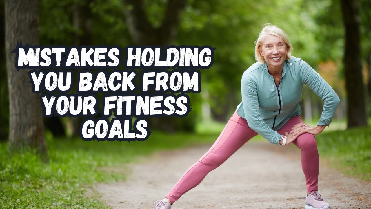 Mistakes Holding You Back from Your Fitness Goals - YouTube