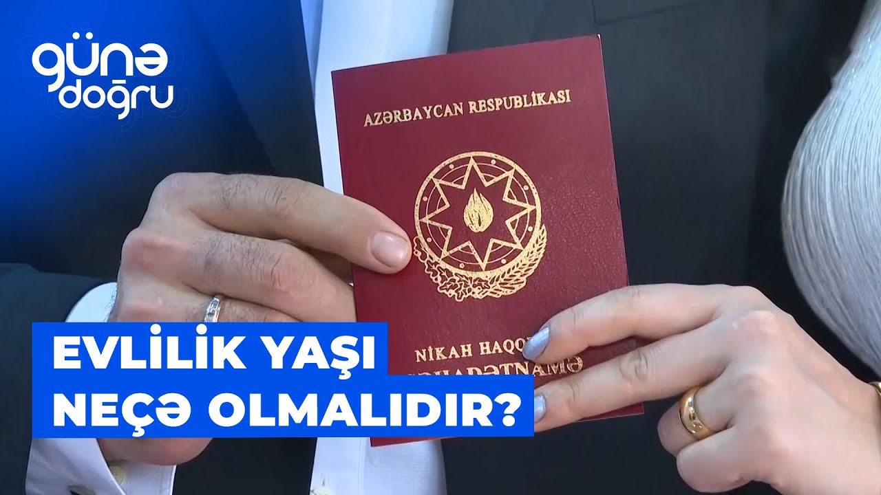 Günə doğru | Evlilik yaşı neçə olmalıdır?
