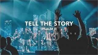 Tell The Story Psalm 8 Live Shane Shane