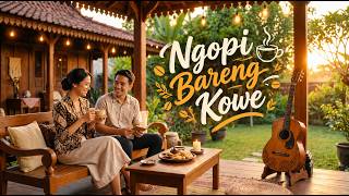 NGOPI BARENG KOWE | Lagu Bossa Jawa yang Romantis
