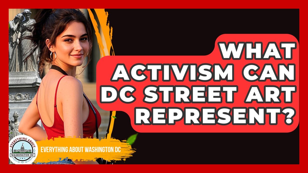 What Activism Can DC Street Art Represent? - Everything About Washington DC