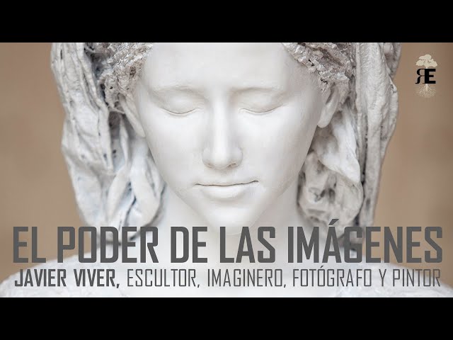 El poder de las imágenes. Arte e Imaginería en la tradición cristiana. Javier Viver, escultor