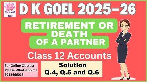 Q4, Q5 and Q6 Retirement or Death of a Partner| DK Goel 2025-26| Class 12| Accounts @learnwithease