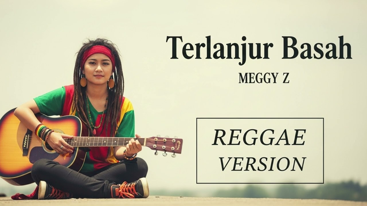 TERLANJUR BASAH - Meggy Z | Cover Reggae Version
