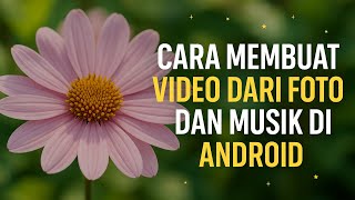 Cara Membuat Video dari Foto dan Musik di Android untuk Pemula screenshot 4