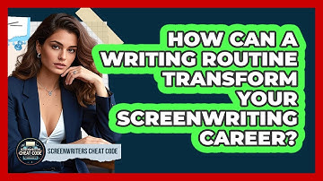 How Can A Writing Routine Transform Your Screenwriting Career? - Screenwriter