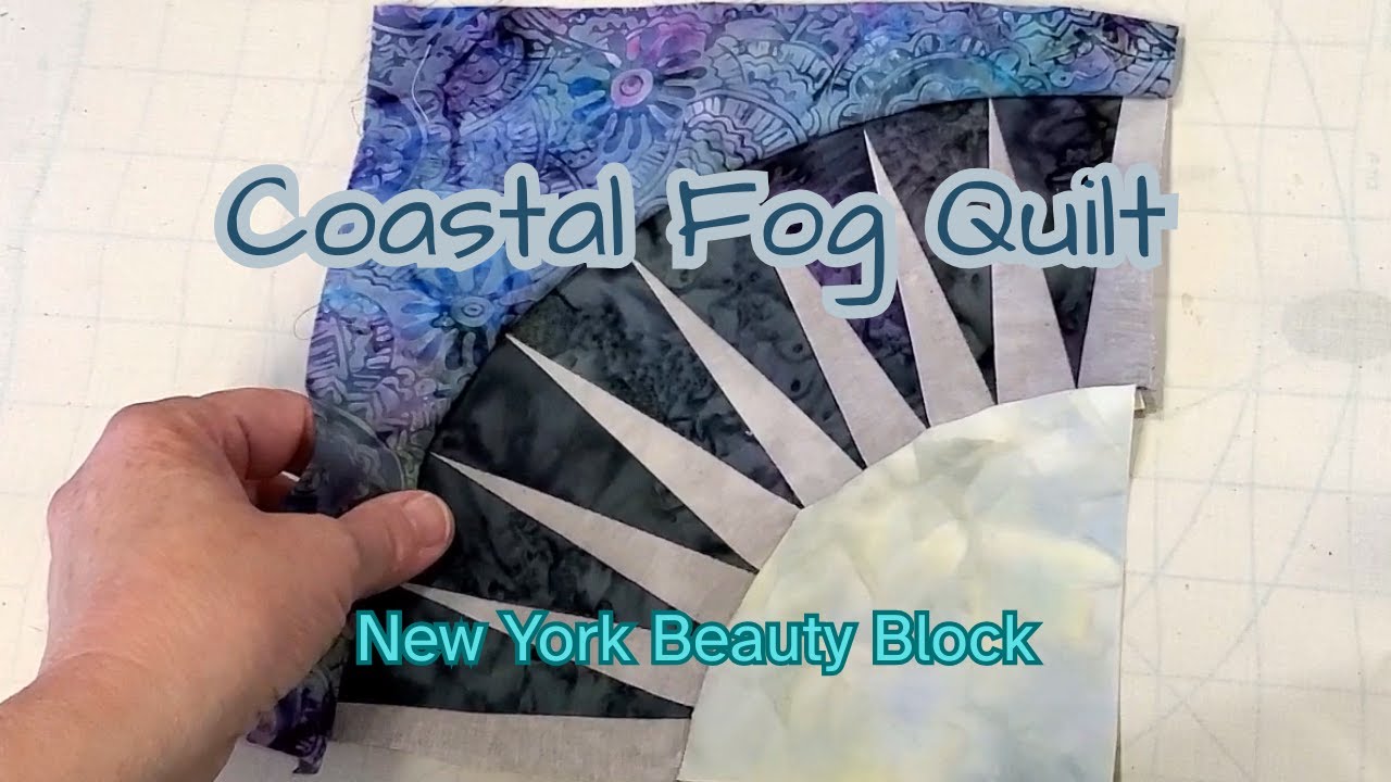 New York Beauty Block; Foundation Paper Piecing; Let's Sew a Quilt. "Coastal Fog" 