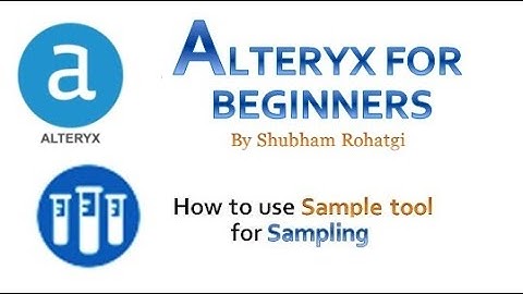 Alteryx - How to use Sample tool for Sampling