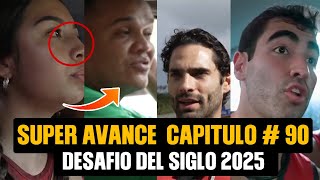 🚨DESAFIO DEL SIGLO 2025 CAPITULO 90 AL 91 COMPLETO, SPOILER 🔥 AVANCE DESAFIO CAPITULO 90