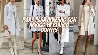 Ideas Para Invierno Con Abrigo En Color Blancooutfitsideas For Winter With White Coatoutfits