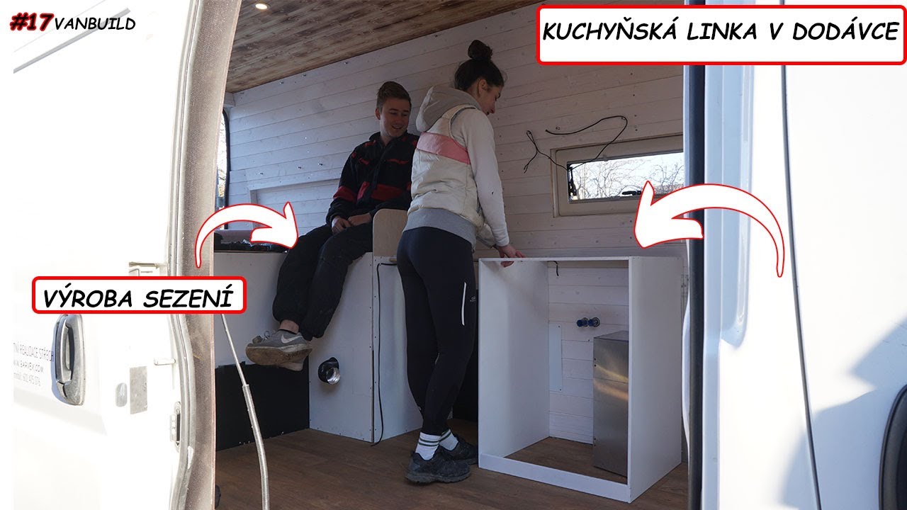 #17 VYRÁBÍME KUCHYŇSKOU LINKU A SEZENÍ DO DODÁVKY| L4H3 MAXI camper| DIY VanBuild/ VAN LIFE