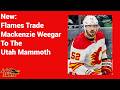 New: Flames Trade Mackenzie Weegar to Utah Mammoth