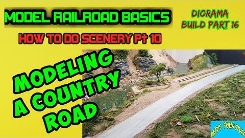 Model Railroad Basics-Diorama Build Part 16: Modeling a Country Road