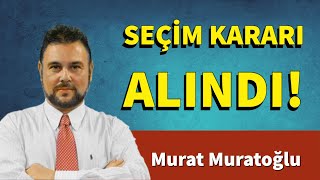 SEÇİM KARARI ALINDI!   MURAT MURATOĞLU   SESLİ KÖŞE YAZISI, SESLİ KÖŞE, SESLİ GAZETE, SESLİ MAKALE
