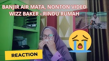 WIZZ BAKER - RINDU RUMAH II REACTION SAMPAI BANJIR