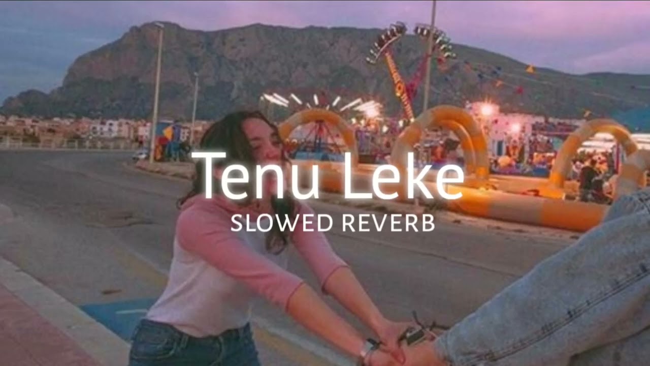 Tenu Leke Mai Javanga (slowed+reverb)