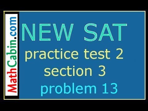 SAT Practice Test 2 Section 3 Problem 13 ! ! ! ! ! - YouTube