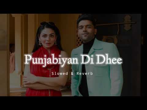Punjabiyan Di Dhee - Slowed \u0026 Reverb - Guru Randhawa x Bohemia