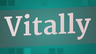 VITALLY pronunciation • How to pronounce VITALLY