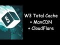 How To Setup W3 Total Cache With MaxCDN (StackPath) + Cloudflare