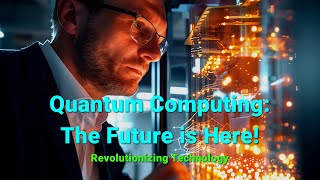 Unlocking the Future: How Quantum Computing Will Change Everything!