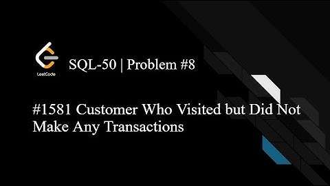 LeetCode SQL50 | Day 8 | 1581. Customer Who Visited but Did Not Make Any Transactions