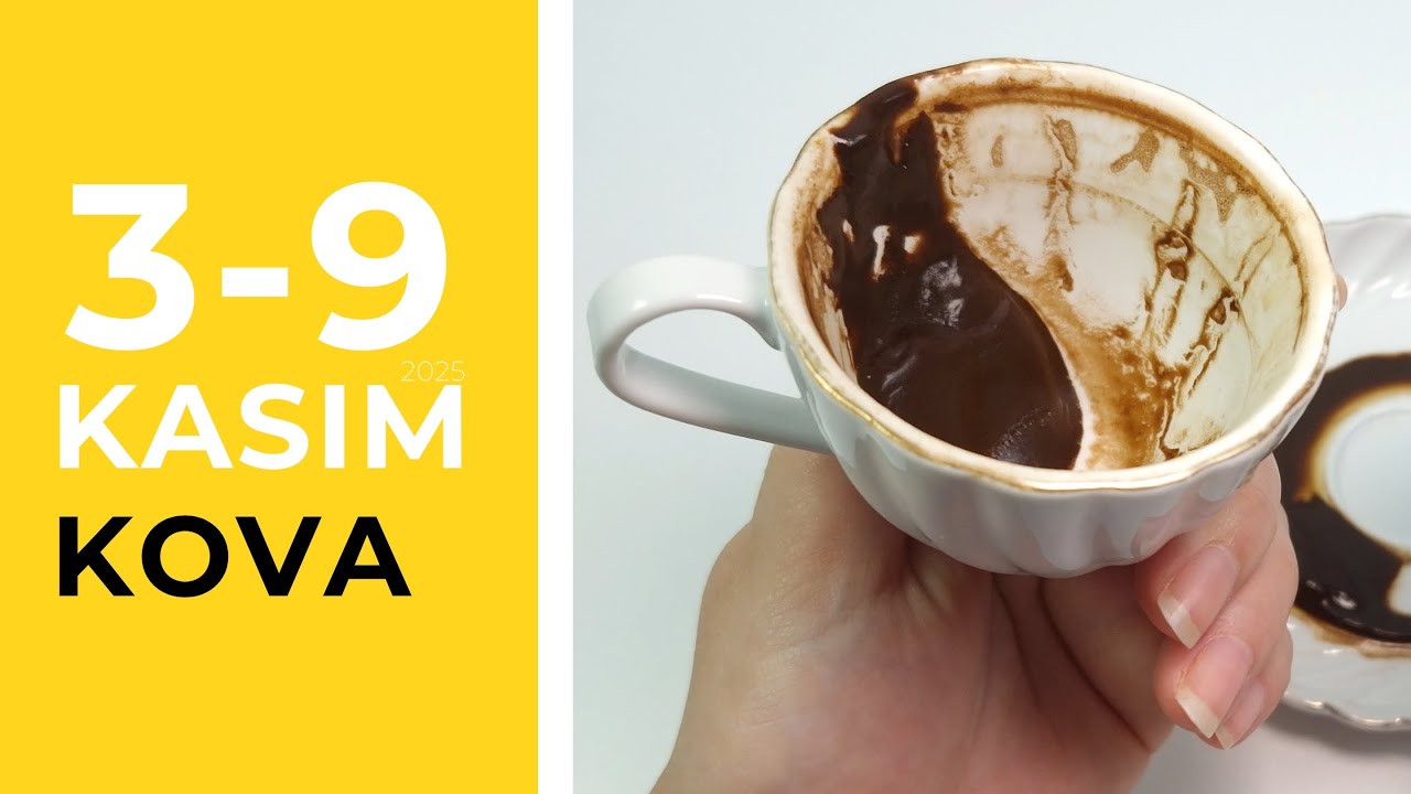 KOVA BURCU 3 - 9 KASIM 2025 Haftalık Burç Yorumları ( Kahve Falı )