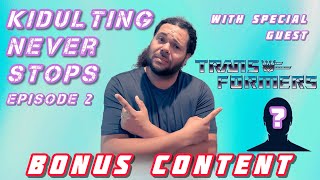 Kidulting Never Stops - Episode 2 A Transformers Fan Spotlight (BONUS CONTENT, deleted scenes)