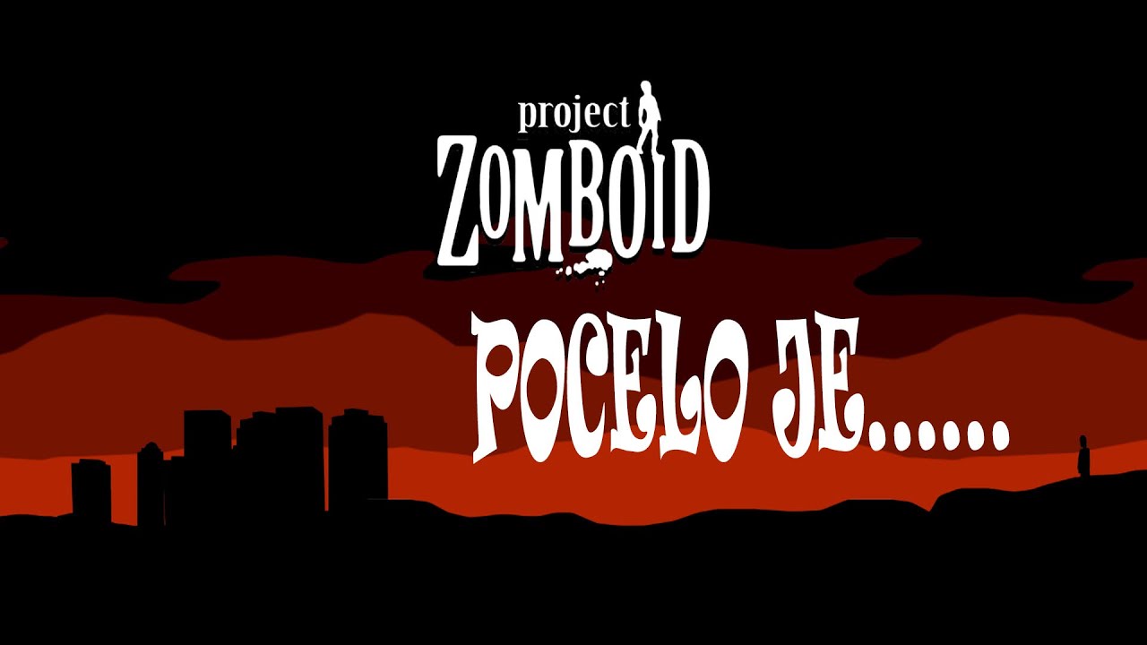 Project Zomboid: Pocelo je.... TBKO: EP-0