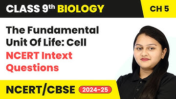 The Fundamental Unit Of Life Cell - NCERT Intext Questions | Class 9 Biology Chapter 5