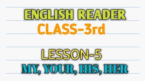 CLASS-3RD || ENGLISH READER || LESSON-05|| MY, YOUR, HIS, HER || SSVM GLB ||kalpana mohanty