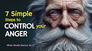 7 Simple Things That Control Your Anger Immediately - Stoic Philosophy