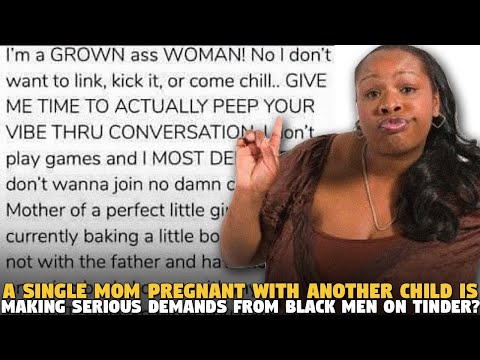 A Single Mom Pregnant With Another Child IS MAKING SERIOUS DEMANDS FROM BLACK MEN ON TINDER????