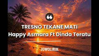 Tresno Tekane Mati  Happy Asmara Feat Dinda Teratu lirik Lagu