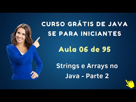 Curso de Java Grátis Para Iniciantes - Aula 006 - Arrays e Strings no Java - Parte 2