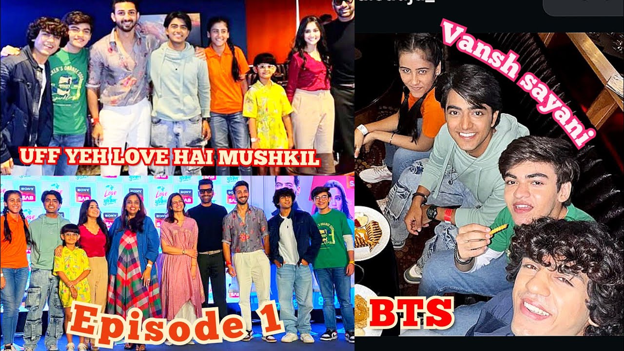 UFF YEH LOVE HAI MUSHKIL Episode 1 | VANSH SAYANI | SHABIR ALUWALIA | ASHI SINGH | BTS | ALL ACTORS