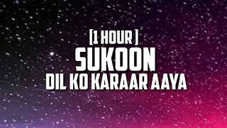 Dil Ko Karaar Aaya  Sukoon 1 Hour
