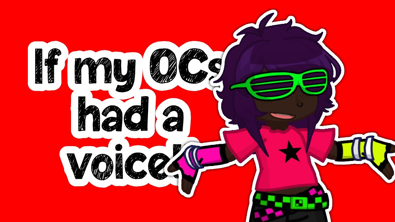 IF MY OCS HAD A VOICE! [OC voice claims] - YouTube