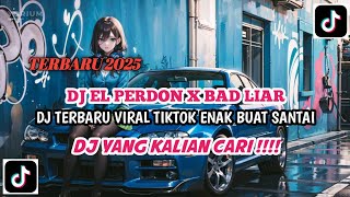 DJ EL PERDON X BAD LIAR TERBARU 2025 BASS ENAK SLOW VIRAL TIK TOK