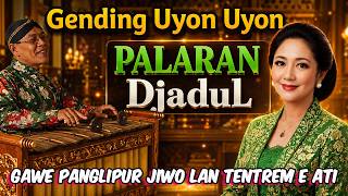 PALING NYAMLENG !!!  NGLARAS GENDING UYON-UYON PALARAN DJADUL, GAWE PANGLIPUR JIWO ATI TENTREM