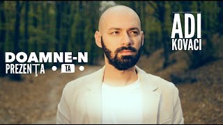 Video thumbnail of "Adi Kovaci - Doamne-n prezența Ta (Official Music Video)"