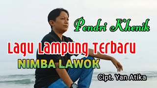 Lagu lampung 2020 - Pendri Khenik - NIMBA LAOK Cipt, Yan Atika