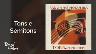 Paulinho Nogueira - Tons e Semitons - Tons e Semitons