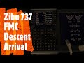 X Plane 11 - Zibo 737-800 FMC Descent Arrival Tutorial | WESTJET - How to: Set FMC Descent & Arrival